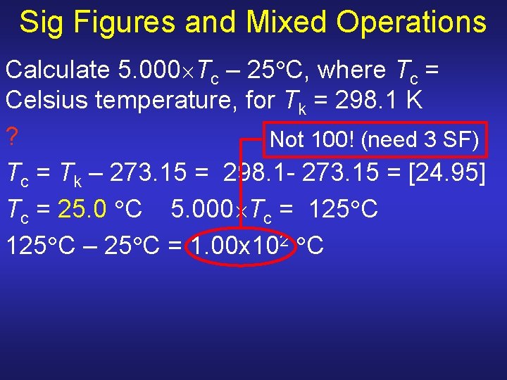 Sig Figures and Mixed Operations Calculate 5. 000 Tc – 25 C, where Tc Sig Figures and Mixed Operations Calculate 5. 000 Tc – 25 C, where Tc
