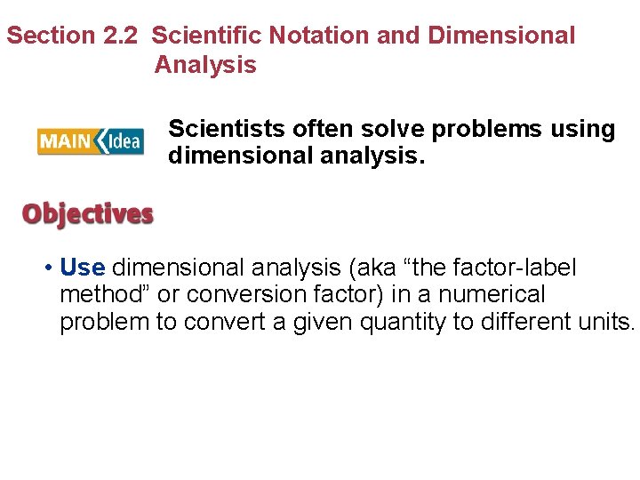 Section 2. 2 Scientific Notation and Dimensional Analysis Scientists often solve problems using dimensional Section 2. 2 Scientific Notation and Dimensional Analysis Scientists often solve problems using dimensional