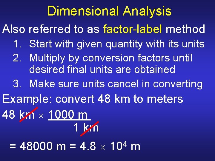 Dimensional Analysis Also referred to as factor-label method 1. Start with given quantity with Dimensional Analysis Also referred to as factor-label method 1. Start with given quantity with