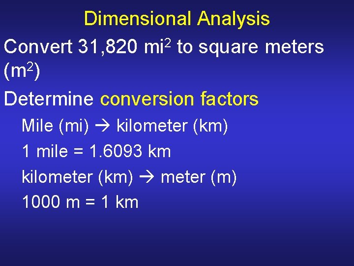 Dimensional Analysis Convert 31, 820 mi 2 to square meters (m 2) Determine conversion Dimensional Analysis Convert 31, 820 mi 2 to square meters (m 2) Determine conversion