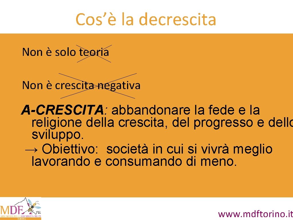 Cos’è la decrescita Non è solo teoria Non è crescita negativa A-CRESCITA: abbandonare la