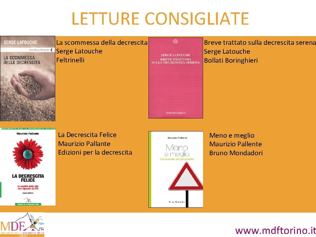 LETTURE CONSIGLIATE La scommessa della decrescita Serge Latouche Feltrinelli La Decrescita Felice Maurizio Pallante