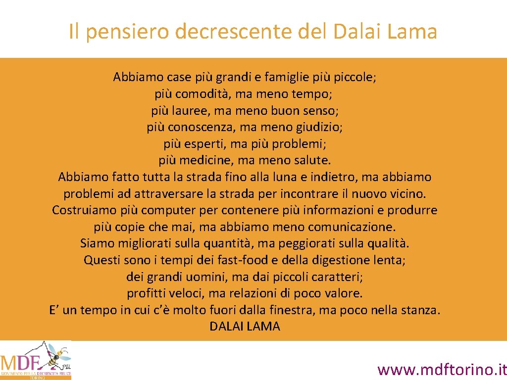 Il pensiero decrescente del Dalai Lama Abbiamo case più grandi e famiglie più piccole;