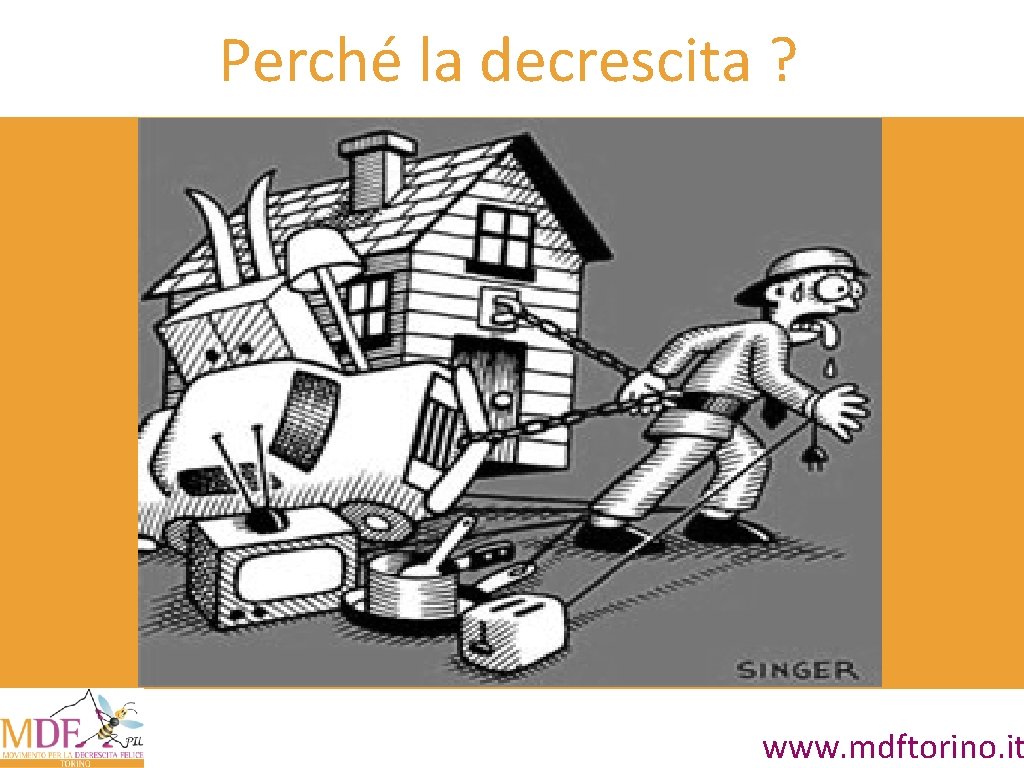 Perché la decrescita ? www. mdftorino. it Perché la decrescita ? www. mdftorino. it