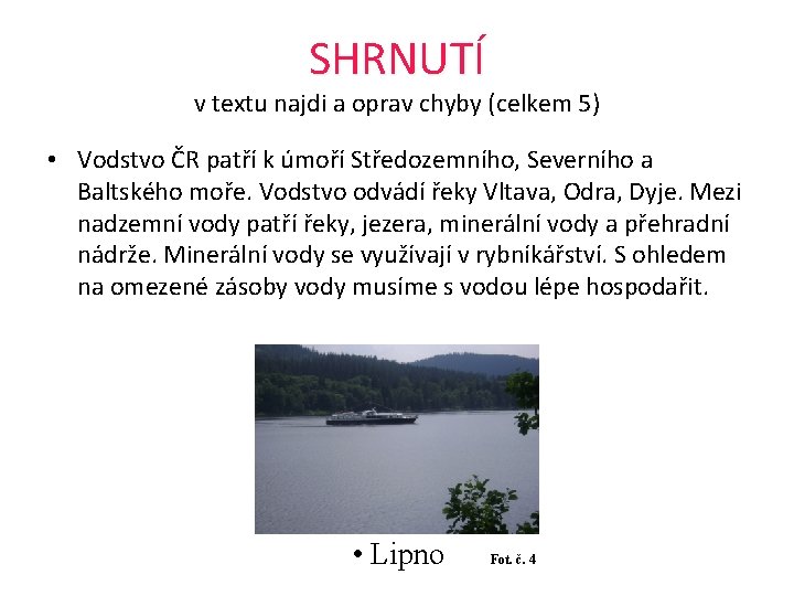 SHRNUTÍ v textu najdi a oprav chyby (celkem 5) • Vodstvo ČR patří k