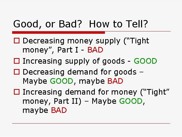 Good, or Bad? How to Tell? o Decreasing money supply (“Tight money”, Part I