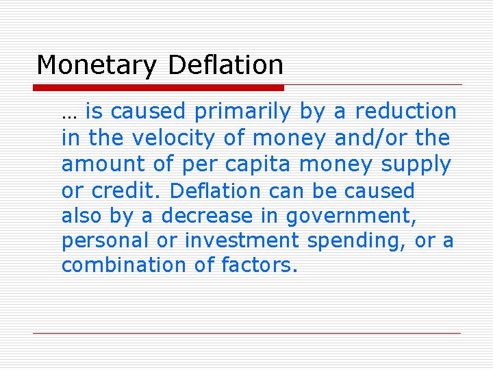Monetary Deflation … is caused primarily by a reduction in the velocity of money
