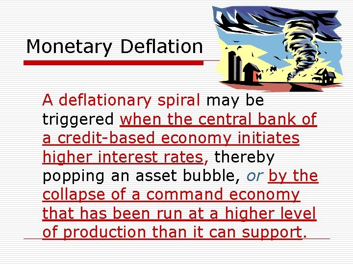 Monetary Deflation A deflationary spiral may be triggered when the central bank of a