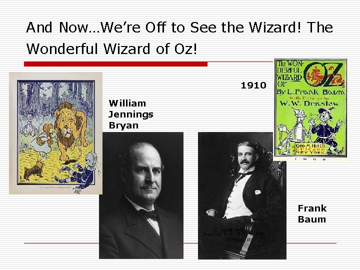 And Now…We’re Off to See the Wizard! The Wonderful Wizard of Oz! 1910 William