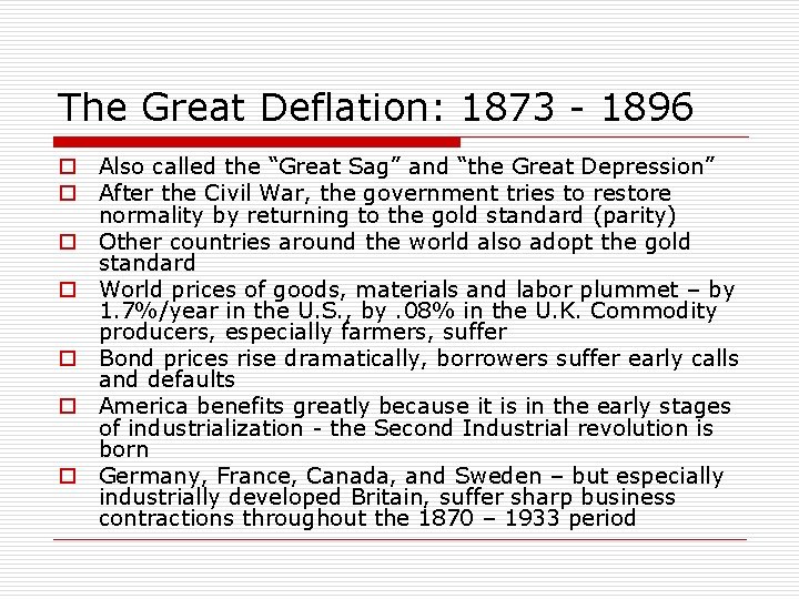 The Great Deflation: 1873 - 1896 o Also called the “Great Sag” and “the