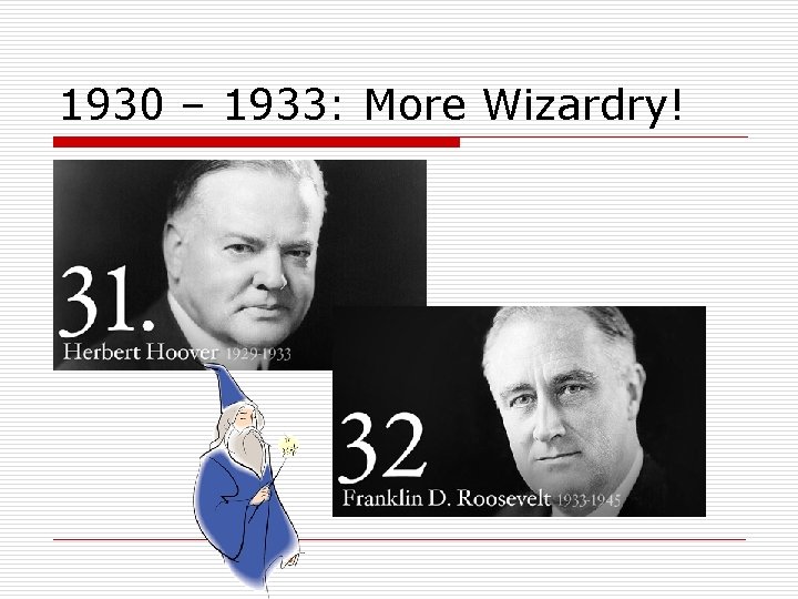 1930 – 1933: More Wizardry! 