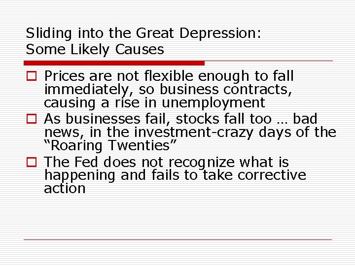 Sliding into the Great Depression: Some Likely Causes o Prices are not flexible enough