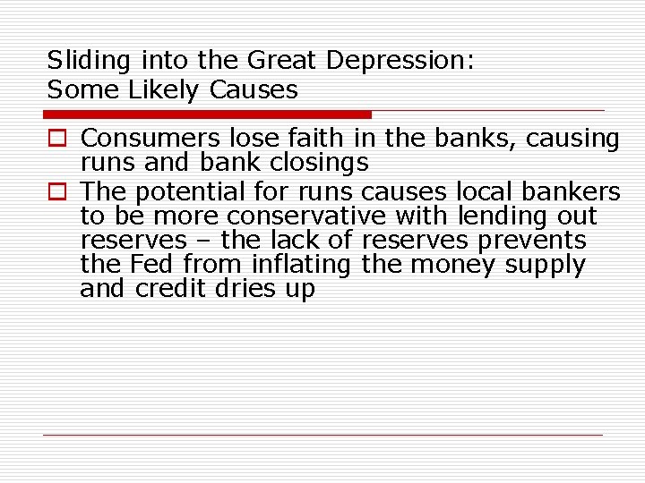 Sliding into the Great Depression: Some Likely Causes o Consumers lose faith in the