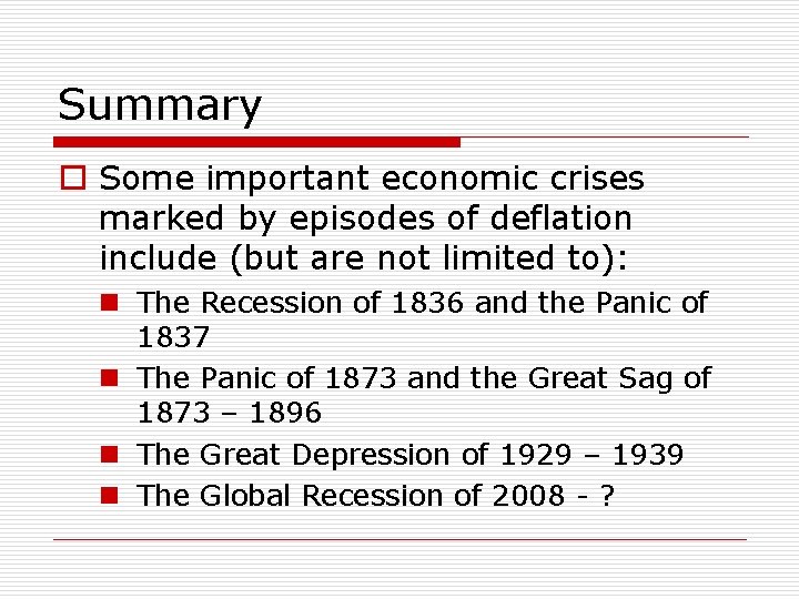 Summary o Some important economic crises marked by episodes of deflation include (but are
