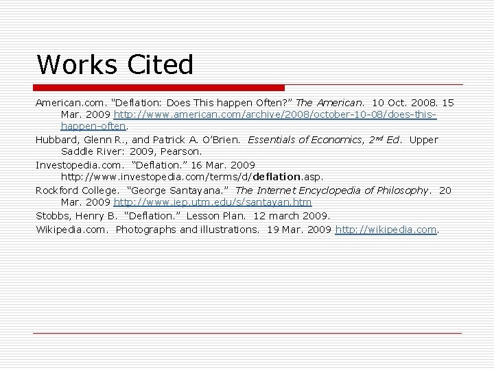 Works Cited American. com. “Deflation: Does This happen Often? ” The American. 10 Oct.