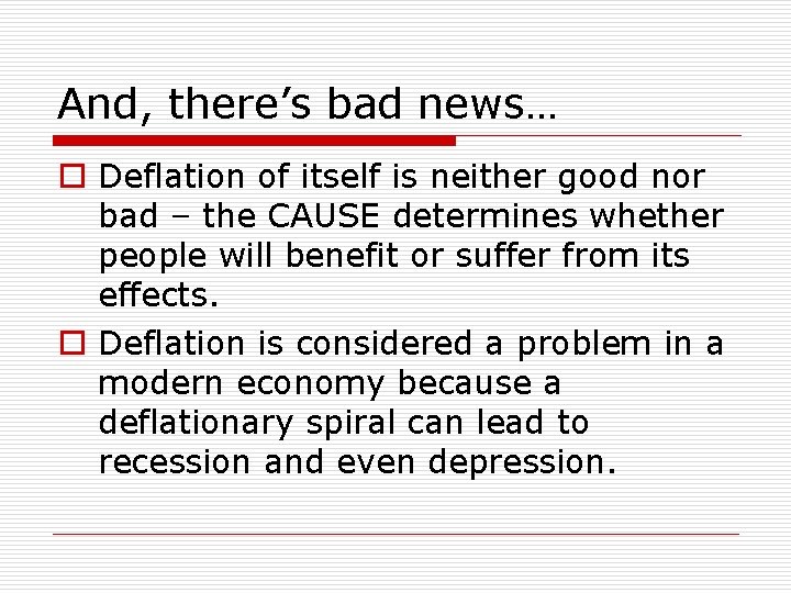 And, there’s bad news… o Deflation of itself is neither good nor bad –