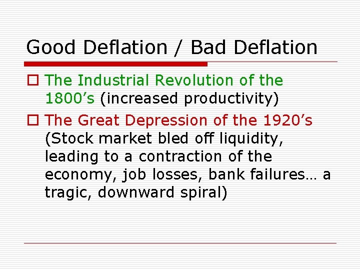 Good Deflation / Bad Deflation o The Industrial Revolution of the 1800’s (increased productivity)