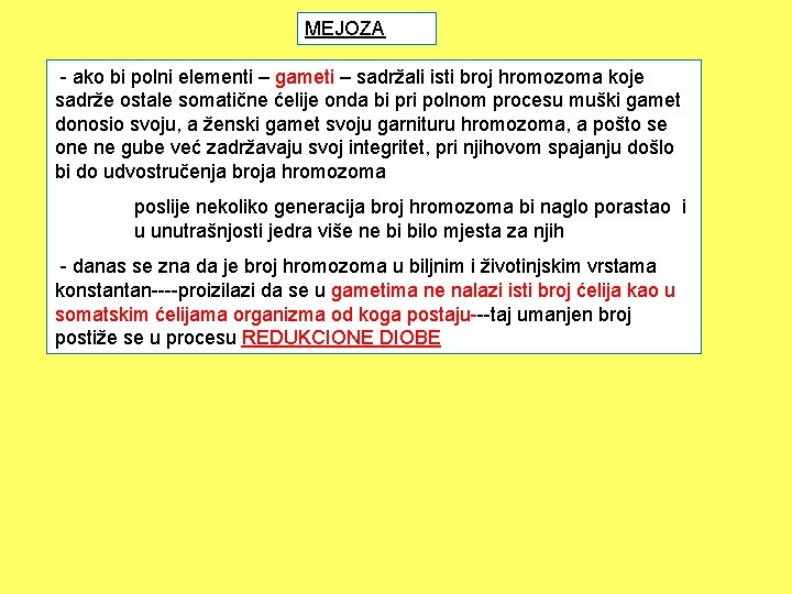 MEJOZA - ako bi polni elementi – gameti – sadržali isti broj hromozoma koje