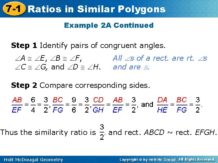 7 -1 Ratios in Similar Polygons Example 2 A Continued Step 1 Identify pairs