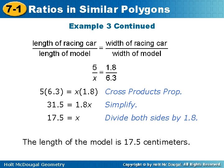 7 -1 Ratios in Similar Polygons Example 3 Continued 5(6. 3) = x(1. 8)