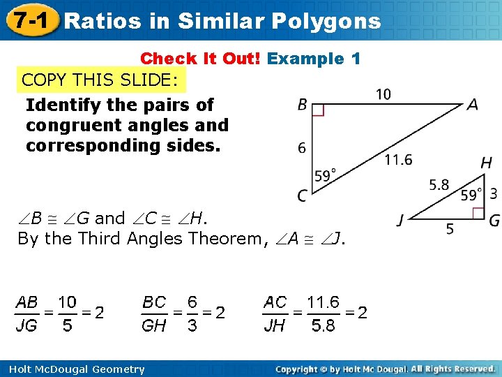 7 -1 Ratios in Similar Polygons Check It Out! Example 1 COPY THIS SLIDE: