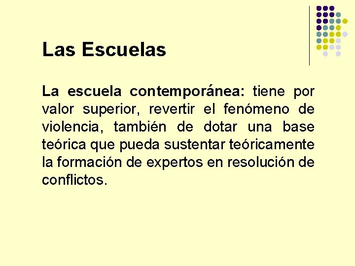 Las Escuelas La escuela contemporánea: tiene por valor superior, revertir el fenómeno de violencia,