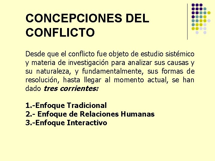 CONCEPCIONES DEL CONFLICTO Desde que el conflicto fue objeto de estudio sistémico y materia
