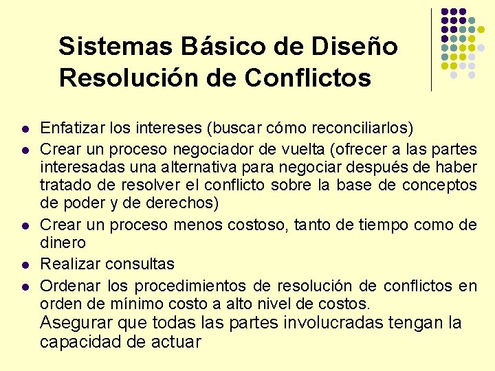 Sistemas Básico de Diseño Resolución de Conflictos l l l Enfatizar los intereses (buscar