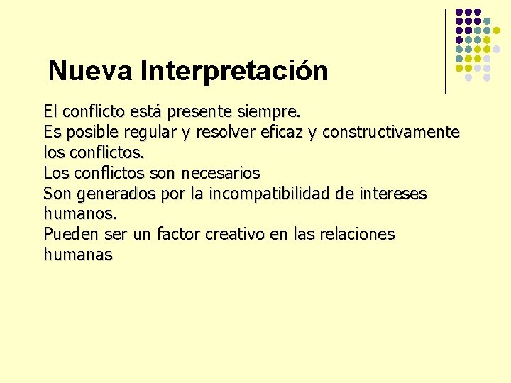 Nueva Interpretación El conflicto está presente siempre. Es posible regular y resolver eficaz y