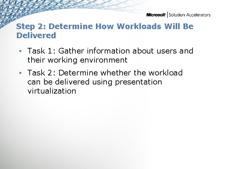 Step 2: Determine How Workloads Will Be Delivered • Task 1: Gather information about