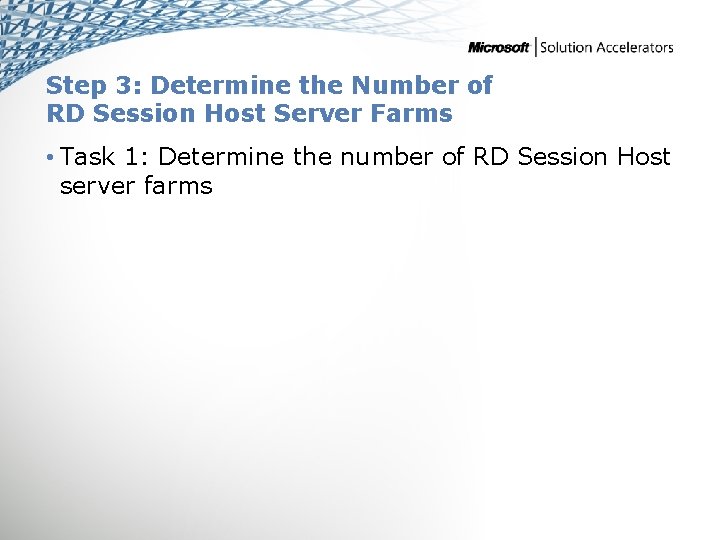 Step 3: Determine the Number of RD Session Host Server Farms • Task 1: