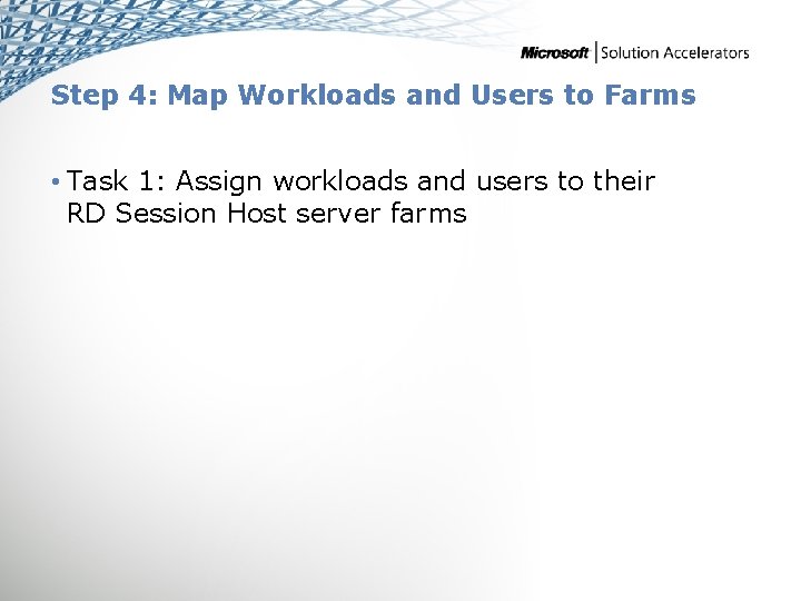 Step 4: Map Workloads and Users to Farms • Task 1: Assign workloads and