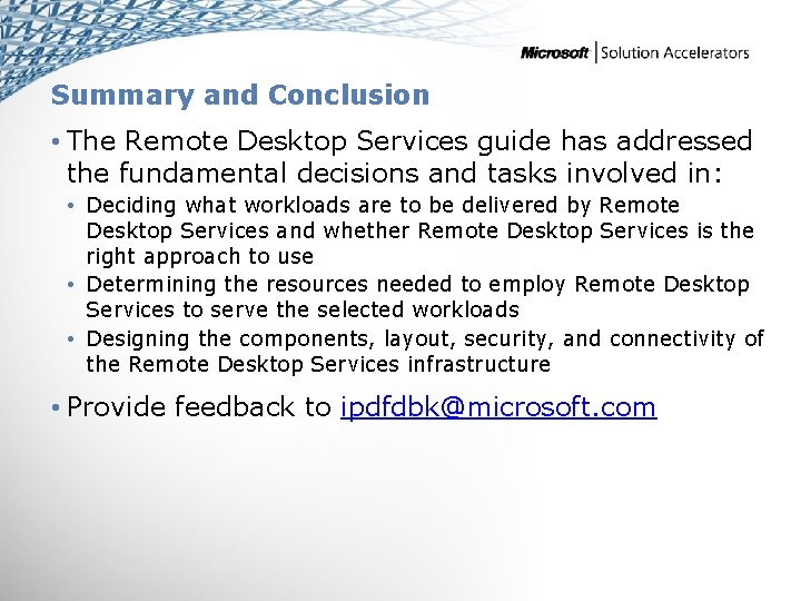 Summary and Conclusion • The Remote Desktop Services guide has addressed the fundamental decisions