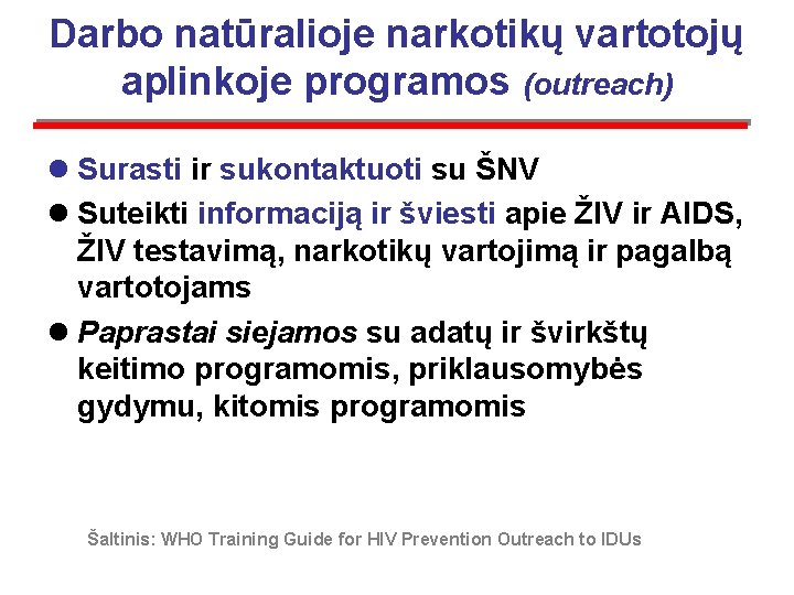 Darbo natūralioje narkotikų vartotojų aplinkoje programos (outreach) l Surasti ir sukontaktuoti su ŠNV l