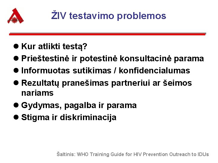 ŽIV testavimo problemos l Kur atlikti testą? l Prieštestinė ir potestinė konsultacinė parama l