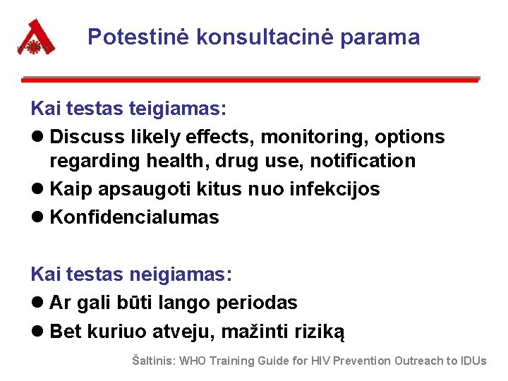 Potestinė konsultacinė parama Kai testas teigiamas: l Discuss likely effects, monitoring, options regarding health,