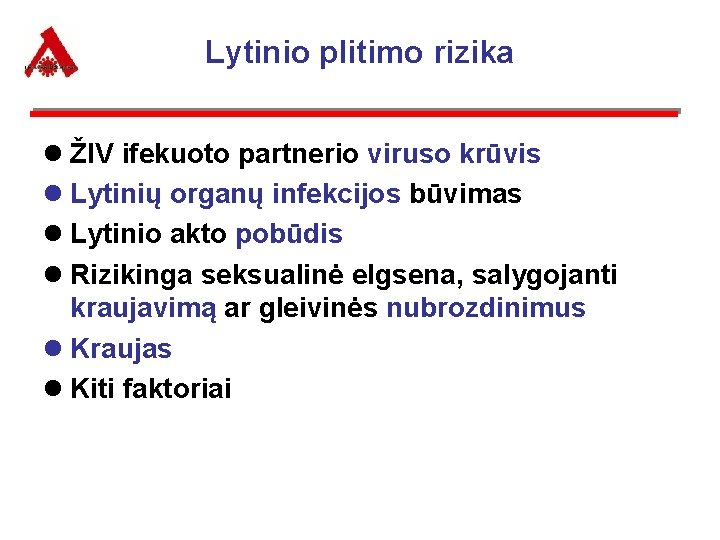 Lytinio plitimo rizika l ŽIV ifekuoto partnerio viruso krūvis l Lytinių organų infekcijos būvimas