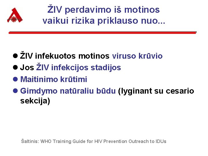 ŽIV perdavimo iš motinos vaikui rizika priklauso nuo. . . l ŽIV infekuotos motinos