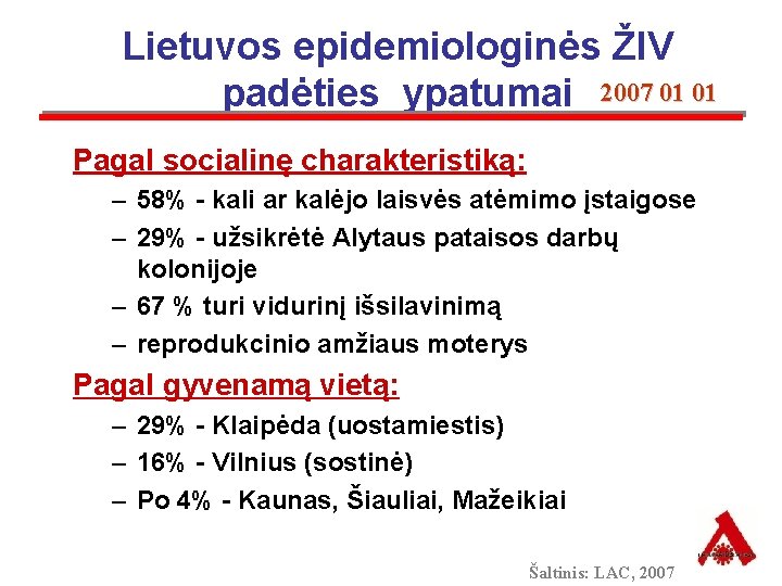 Lietuvos epidemiologinės ŽIV padėties ypatumai 2007 01 01 Pagal socialinę charakteristiką: – 58% -
