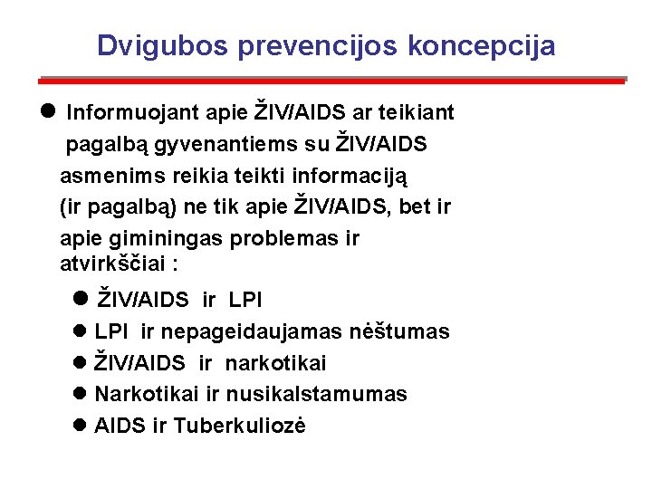 Dvigubos prevencijos koncepcija l Informuojant apie ŽIV/AIDS ar teikiant pagalbą gyvenantiems su ŽIV/AIDS asmenims