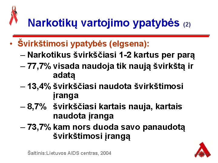 Narkotikų vartojimo ypatybės (2) • Švirkštimosi ypatybės (elgsena): – Narkotikus švirkščiasi 1 -2 kartus