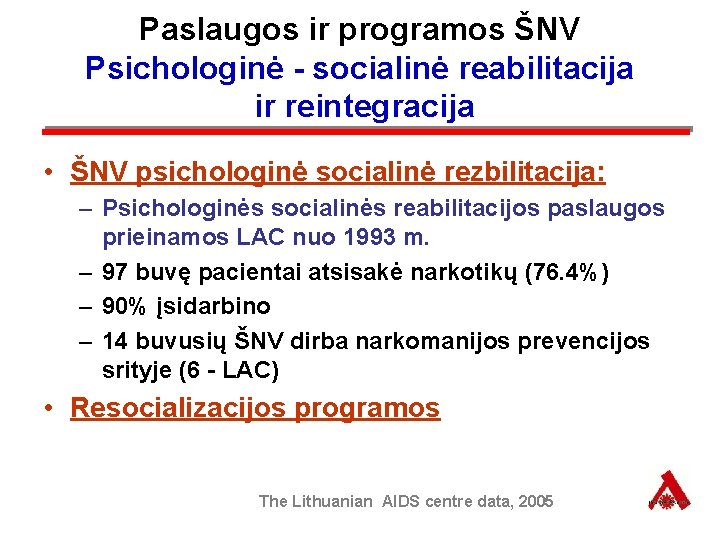 Paslaugos ir programos ŠNV Psichologinė - socialinė reabilitacija ir reintegracija • ŠNV psichologinė socialinė