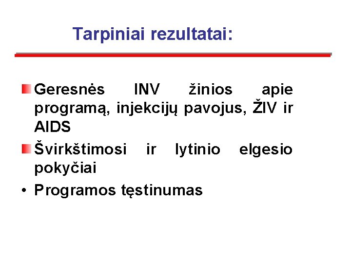  Tarpiniai rezultatai: Geresnės INV žinios apie programą, injekcijų pavojus, ŽIV ir AIDS Švirkštimosi