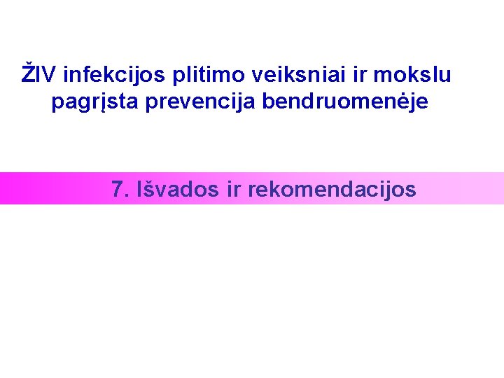 ŽIV infekcijos plitimo veiksniai ir mokslu pagrįsta prevencija bendruomenėje 7. Išvados ir rekomendacijos 