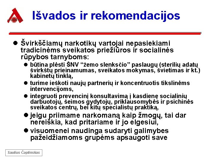 Išvados ir rekomendacijos l Švirkščiamų narkotikų vartojai nepasiekiami tradicinėms sveikatos priežiūros ir socialinės rūpybos