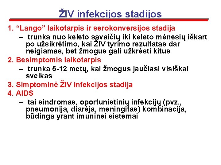 ŽIV infekcijos stadijos 1. “Lango” laikotarpis ir serokonversijos stadija – trunka nuo keleto savaičių