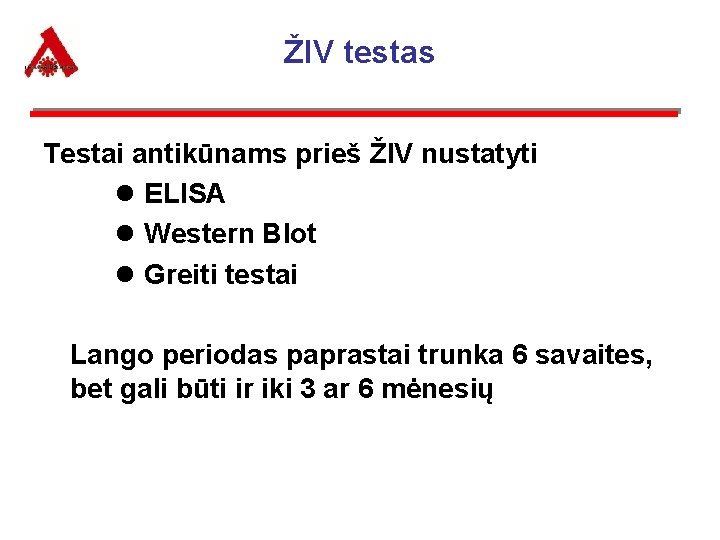 ŽIV testas Testai antikūnams prieš ŽIV nustatyti l ELISA l Western Blot l Greiti