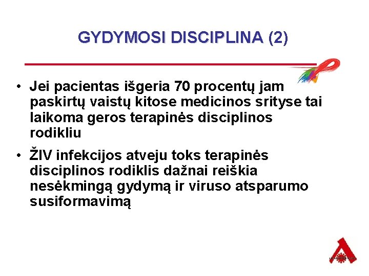 GYDYMOSI DISCIPLINA (2) OSI DISCIPLINA • Jei pacientas išgeria 70 procentų jam paskirtų vaistų