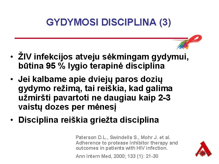 GYDYMOSI DISCIPLINA (3) OSI DISCIPLINA • ŽIV infekcijos atveju sėkmingam gydymui, būtina 95 %