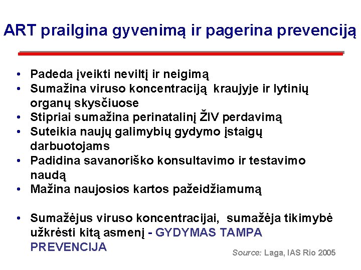 ART prailgina gyvenimą ir pagerina prevenciją • Padeda įveikti neviltį ir neigimą • Sumažina